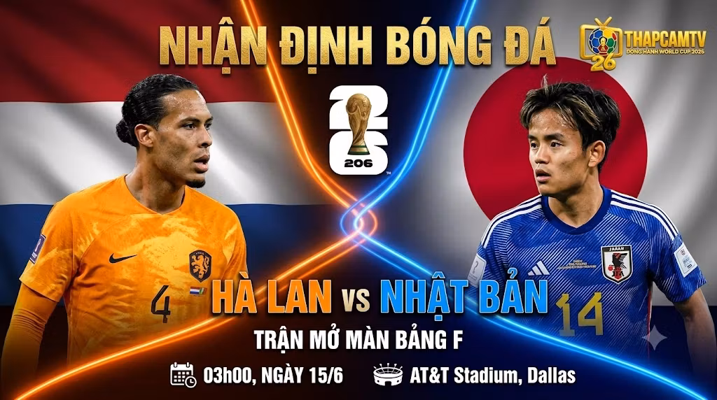 Hình ảnh nhận định tổng quan trận đấu giữa Hà Lan và Nhật Bản tại bảng F World Cup 2026, cập nhật thời gian thi đấu và thông tin phát sóng trực tiếp trên nền tảng ThapcamTV.