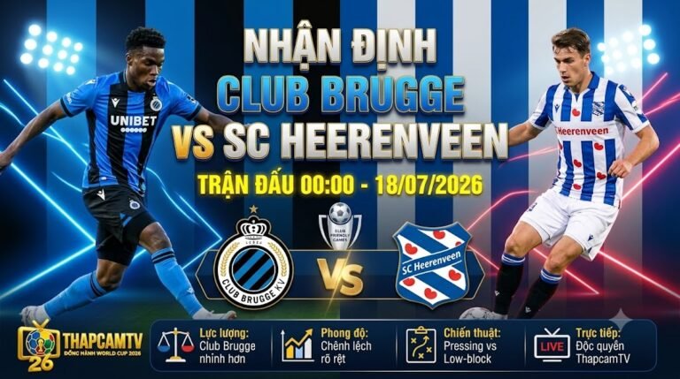 Nhận định bóng đá Club Brugge vs SC Heerenveen lúc 00:00 ngày 18/07/2026 cùng BLV Man Man trên nền tảng ThapcamTV.