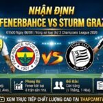 Nhận định tổng quan lực lượng và phong độ trận Fenerbahce vs Sturm Graz vòng sơ loại Champions League trên ThapcamTV.