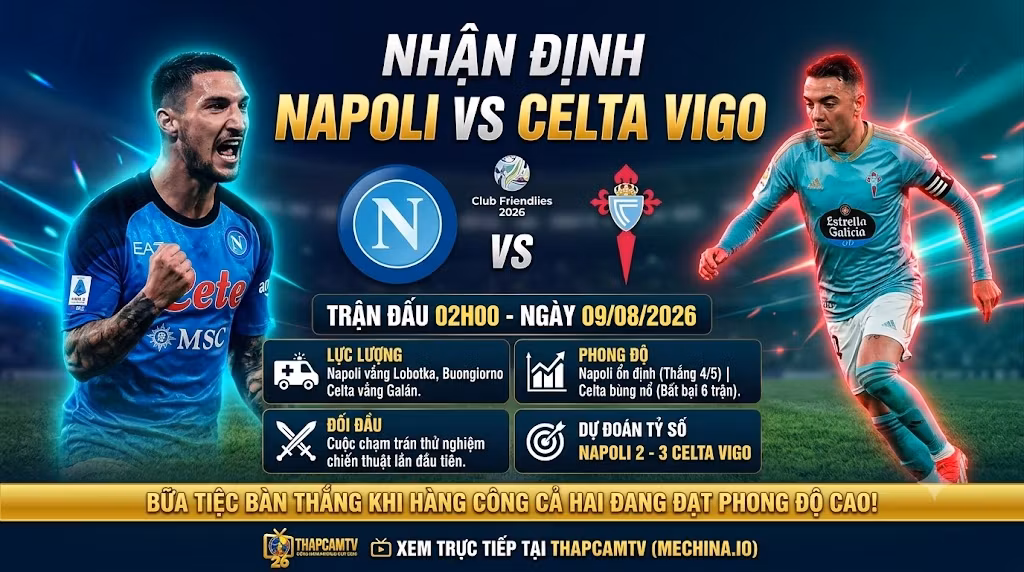 Bảng thông tin nhận định tổng quan trận đấu Napoli vs Celta Vigo lúc 02h00 ngày 09/08/2026, cập nhật lực lượng và phong độ trên ThapcamTV.